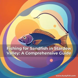Read more about the article Fishing for Sandfish in Stardew Valley: A Comprehensive Guide