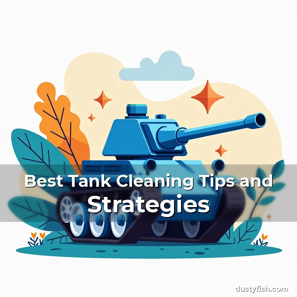 Artistic representation for Best Tank Cleaning Tips and Strategies
